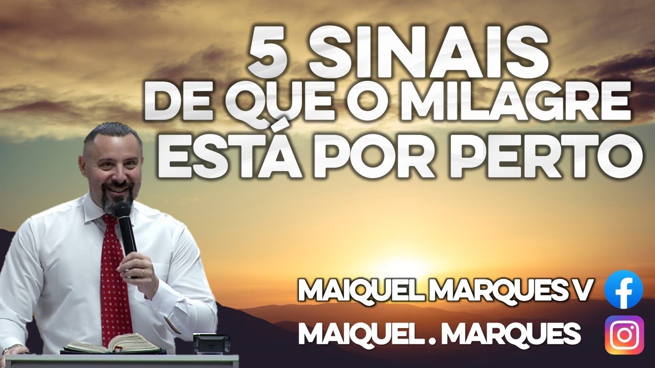 5 SINAIS DE QUE O MILAGRE ESTÁ POR PERTO | PR. MAIQUEL MARQUES