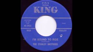 I&#39;m Bound To Ride - The Stanley Brothers