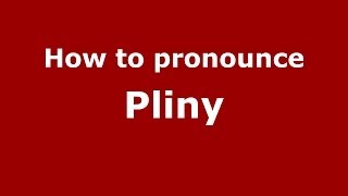 How to pronounce Pliny