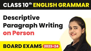 Descriptive Paragraph Writing on Person - Writing Skills | Class 10 English Grammar 2022-23