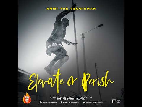 Ammi The Veggieman - Elevate Or Perish (Official Video)