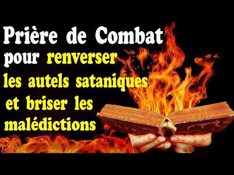 Prière pour Renverser les Autels Sataniques et Briser les Malédictions Générationnelles