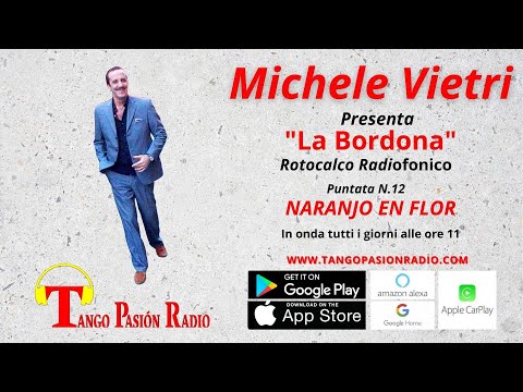 Tango Pasión Radio - La Bordona Puntata 12: "Naranjo en Flor" a cura di Michele Vietri