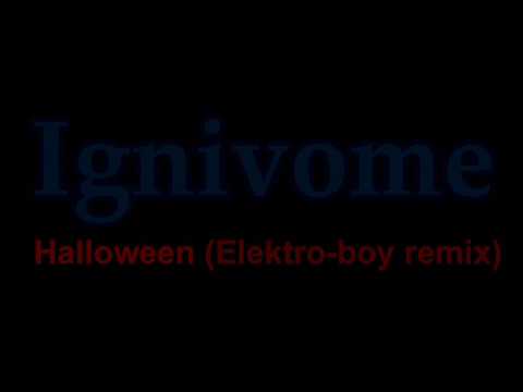 Ignivome - Halloween (Elektro-boy remix)