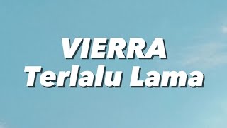 Download lagu Vierra - Terlalu Lama (Lirik) mp3
