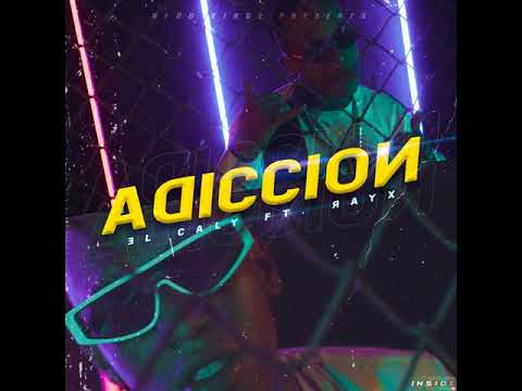 ADICCION - EL CALY FT RAYX (AUDIO OFICIAL)
