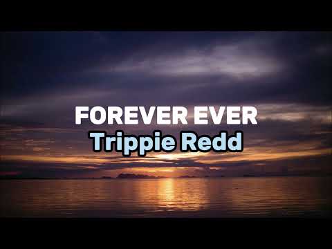 Trippie Redd - Forever Ever [Lyrics]