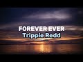 Trippie Redd Forever Ever Lyrics