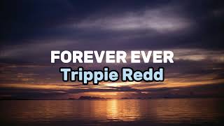 Trippie Redd - Forever Ever [Lyrics]