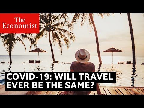 Will Travel Ever Be the Same After COVID-19?