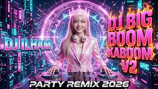Download lagu DJ ILHAM - DJ BIG BOOM KABOOM V2🔥PARTY REMIX 2026 mp3