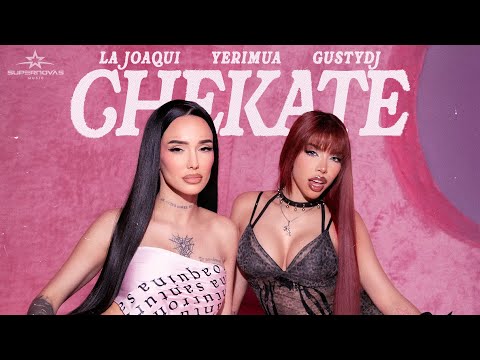LA JOAQUI, YERIMUA, GUSTY DJ - CHEKATE (Video Oficial)