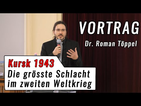 Kursk 1943: Die größte Schlacht des Zweiten Weltkrieges - Vortrag Dr. Roman Töppel
