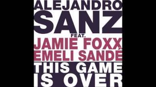 Alejandro Sanz - This game is over (without Jamie Foxx - HD 320 kbps)