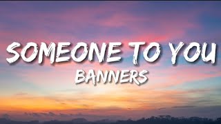 BANNERS - Someone To You (Lyrics)