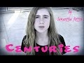 Fall Out Boy - Centuries (Cover) by Samantha ...