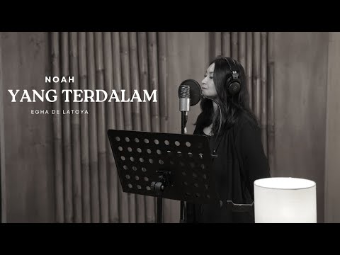 NOAH - YANG TERDALAM || COVER BY EGHA DE LATOYA