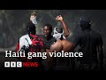 Upsurge In Haiti Gang Violence BBC News