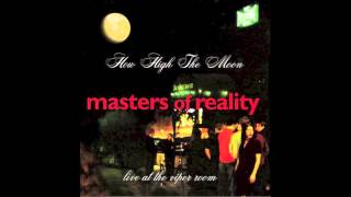 Masters Of Reality &quot;How High The Moon&quot; &quot;The Blue Garden&quot; Live At The Viper Room