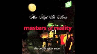Masters Of Reality "How High The Moon" "The Blue Garden" Live At The Viper Room