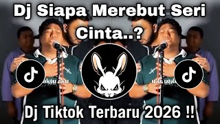 Download lagu SIAPA MEREBUT SERI CINTA - DJ SIAPA DIHATIMU VIRAL TIKTOK TERBARU 2026 mp3