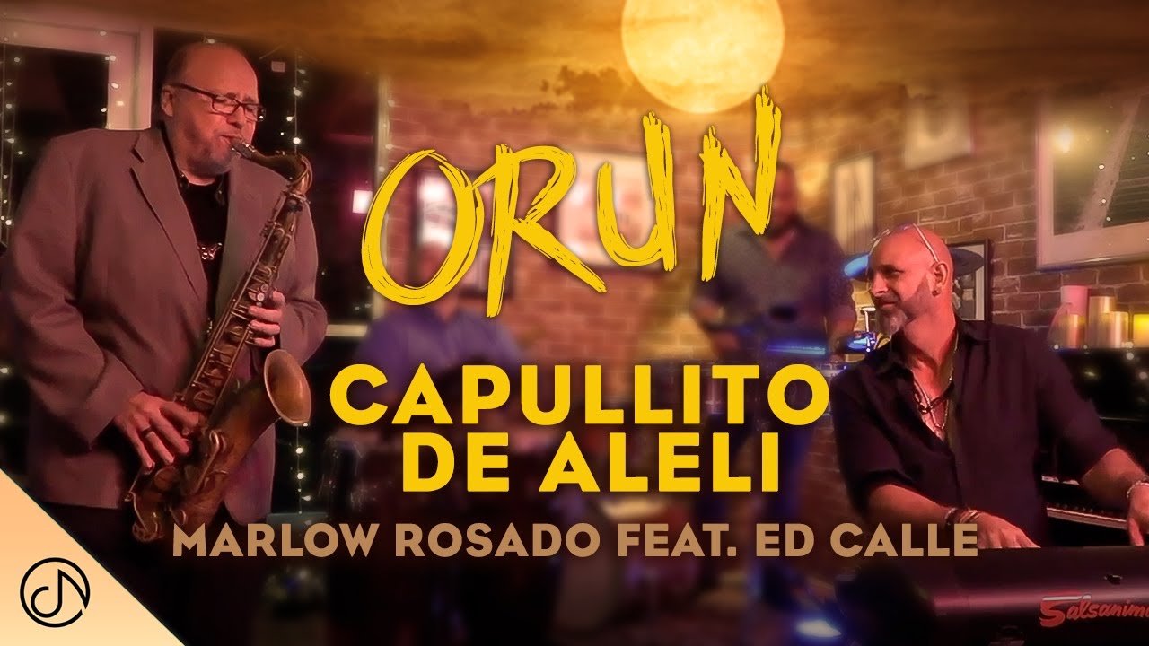 CAPULLITO de Alelí 🎷  Marlow Rosado Ft Ed Calle [Jam Session - ORUN] 🎺