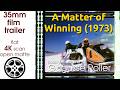 A Matter Of Winning 1973 35mm Film Movie Trailer Scan Flat Open Matte 4K CROPPED