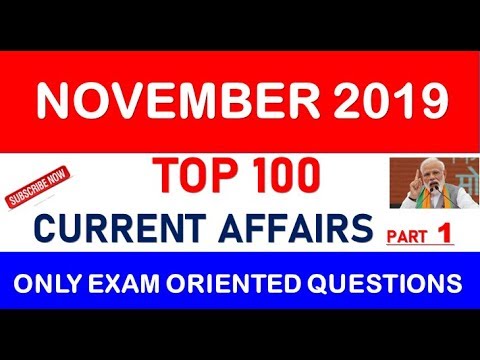 November 2019 Top 100 Current Affairs Full Month November Current Affairs || Part 1|| Top 100