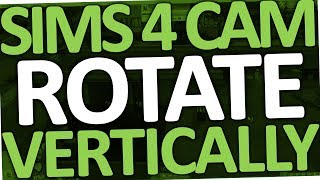 Sims 4 - How to Rotate Camera Vertically (PC & Laptop)