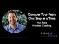 Conquer Your Fears One Step at a Time (Matt Price, Priceless Coaching)