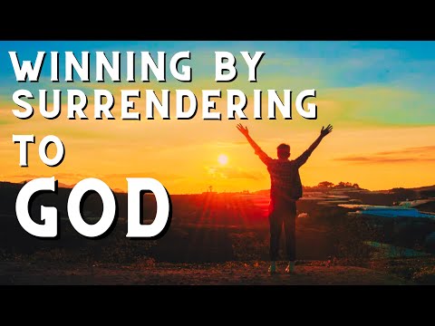 Winning by Surrendering to God | God Brings the Victory