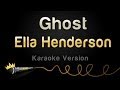 Ella Henderson - Ghost (Karaoke Version) 