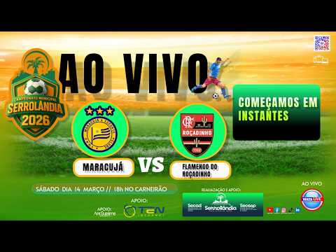 ✅ MARACUJÁ  X  FLAMENGO DO ROÇADINHO  AO VIVO /CAMPEONATO MUNICIPAL DE SERROLÂNDIA 2026 - 14/03/2026