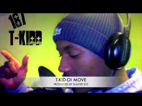 **NEW** T-KID-OI MOVE (PROD BY BLAZER KID)