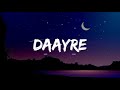 Daayre Lyrics Full Song Arjit Singh Dilwale