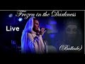 Frozen in the Darkness (Ballade)