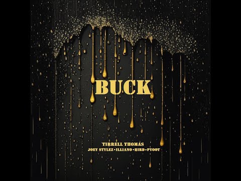 BUCK - Tirrell Thomas Featuring Joey Stylez, illiano, Pyoot, Bird