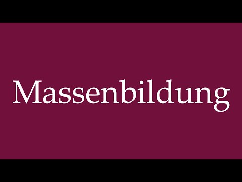 How to Pronounce ''Massenbildung'' (Mass education) Correctly in German