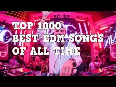 Top 1000 Best EDM Songs of All Time