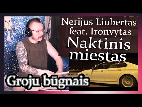 Nerijus Liubertas feat. Ironvytas - naktinis miestas // Naktimis groju būgnais