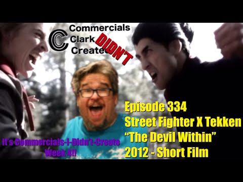 CCDC Ep 334 - Street Fighter X Tekken “The Devil Within” - 2012 Short Film