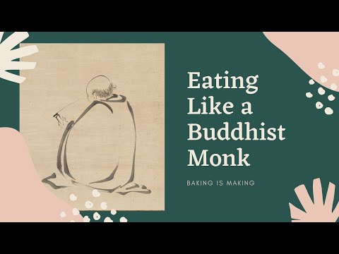 Eating Like a Buddhist Monk | Baking Is Making
