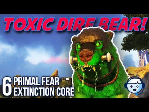 Toxic Dire Bear Tame! | Primal Fear | Extinction Core |  Ark: Survival Evolved | S2:Ep06