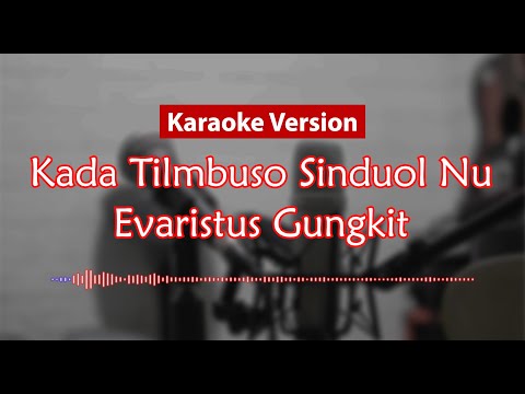 Karaoke Version - Kada Tilombuso Sinduol Nu (Evaristus Gungkit)