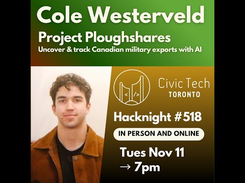 Hacknight #518 · Cole Westerveld: Project Ploughshares: Uncover & track Canadian military exports…