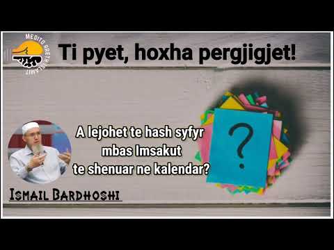 A lejohet te hash syfyr mbas Imsakut te shenuar ne kalendar?-Hoxhe Ismail Bardhoshi