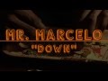 Mr. Marcelo - Down (Official Video)