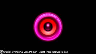 [Dubstep] Static Revenger &amp; Miss Palmer - Bullet Train (Kezwik Remix)