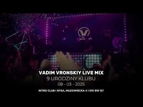 VADIM VRONSKIY - Nitro Club Nysa (9 URODZINY KLUBU) 2025-03-08