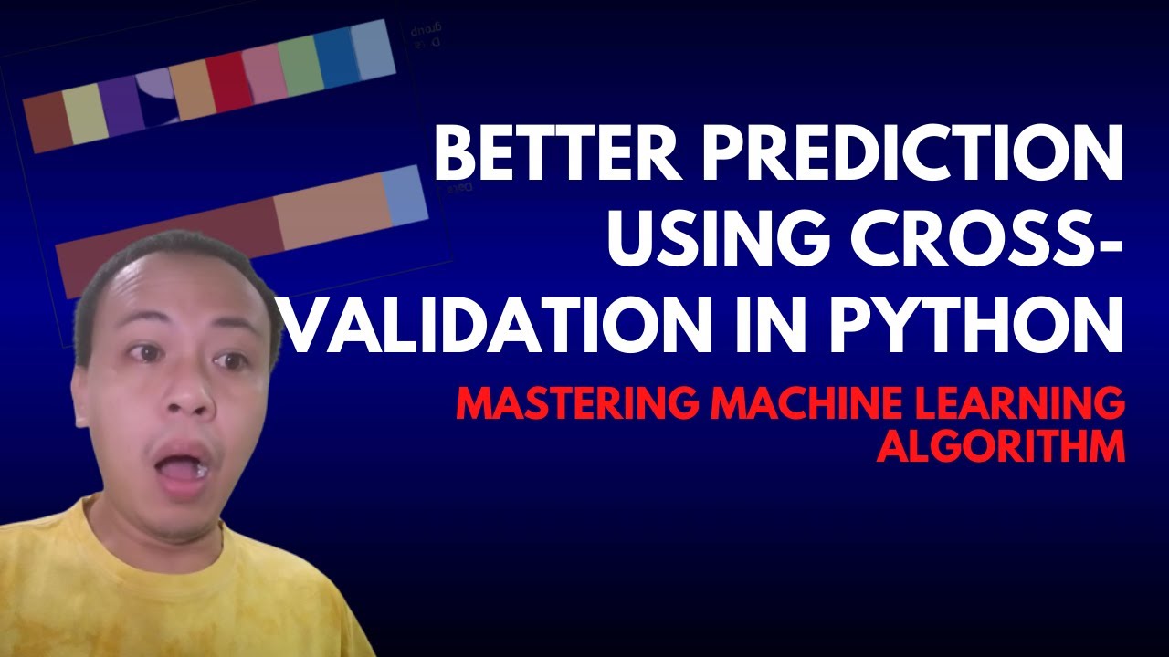 LESSON 21: MASTERING MACHINE LEARNING ALGORITHM: Better Prediction Using Cross-Validation in Python